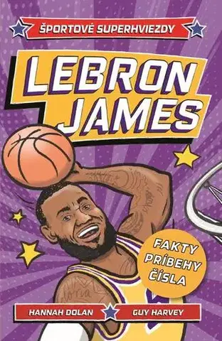 Encyklopédie pre deti a mládež - ostatné LeBron je macher! - Hannah Dolan,Guy Harvey
