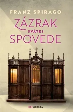 Kresťanstvo Zázrak svätej spovede - Franz Spirago