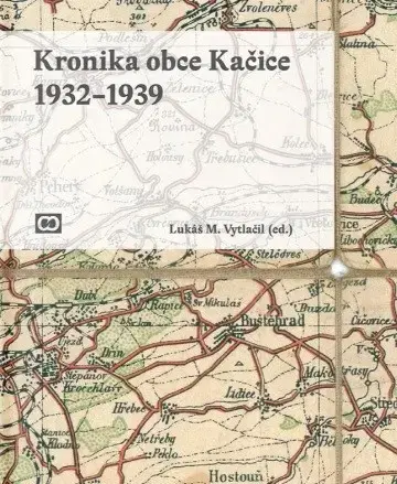 Slovenské a české dejiny Kronika obce Kačice 1932-1939 - Lukáš Vytlačil