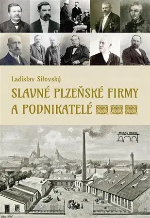 História Slavné plzeňské firmy a podnikatelé - Ladislav Silovský