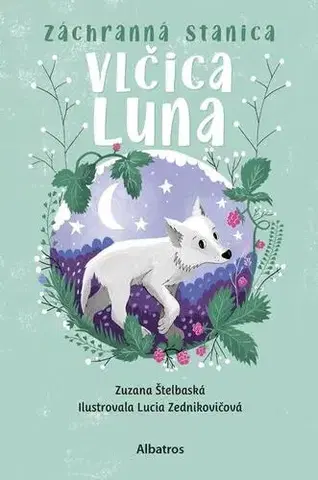 Dobrodružstvo, napätie, western Záchranná stanica: Vlčica Luna - Zuzana Štelbaská