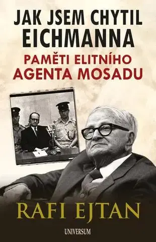 Biografie - ostatné Jak jsem chytil Eichmanna - Rafi Ejtan