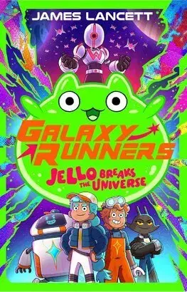 Dobrodružstvo, napätie, western Galaxy Runners: Jello Breaks the Universe - James Lancett