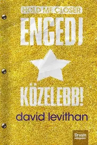 Romantická beletria Hold me Closer - Engedj közelebb! - David Levithan