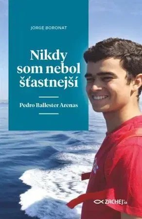 Biografie - ostatné Nikdy som nebol šťastnejší: Pedro Ballester Arenas - Jorge Boronat