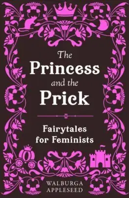 Humor a satira The Princess and the Prick - Walburga Appleseed