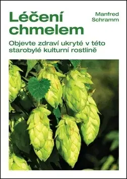 Alternatívna medicína - ostatné Léčení chmelem - Manfred Schramm