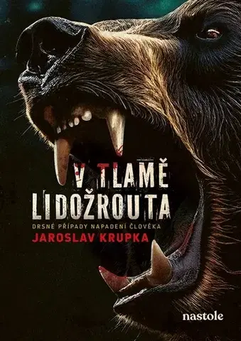 Skutočné príbehy V tlamě lidožrouta - Jaroslav Krupka