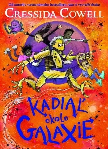 Sci-fi a fantasy Kadiaľ okolo galaxie - Cressida Cowell