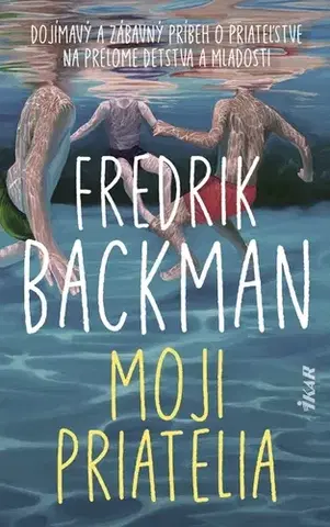 Svetová beletria Moji priatelia - Fredrik Backman