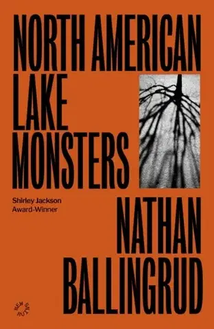 Detektívky, trilery, horory North American Lake Monsters - Nathan Ballingrud