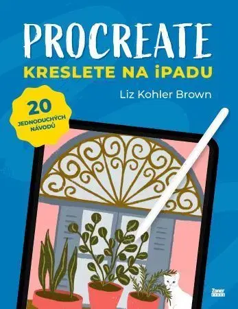 Foto, video, audio, mobil, hry Procreate - Liz Kohler Brown