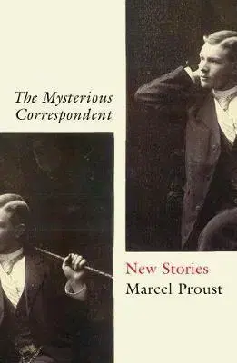 Svetová poézia The Mysterious Correspondent New Stories - Marcel Proust