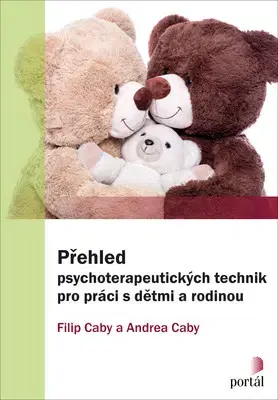 Psychológia, etika Příručka psychoterapeutických technik - Filip Caby,Andrea Caby,Lucie Simonová