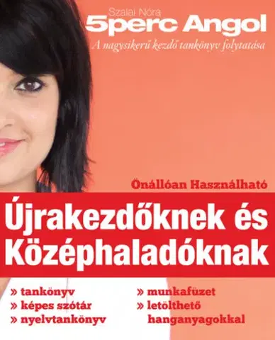Gramatika a slovná zásoba 5 Perc Angol - Újrakezdőknek és Középhaladóknak - Nóra Szalai