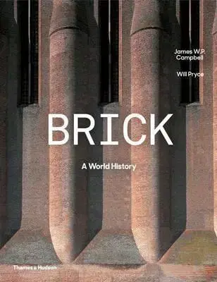 Architektúra Brick - A World History - James W.P. Campbell