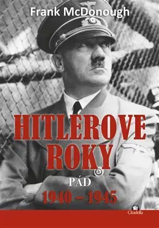 Druhá svetová vojna Hitlerove roky 1940-1945 - Frank McDonough