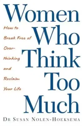 Psychológia, etika Women Who Think Too Much - Susan Nolen-Hoeksema