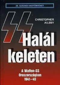 Druhá svetová vojna Halál keleten - Christopher Ailsby