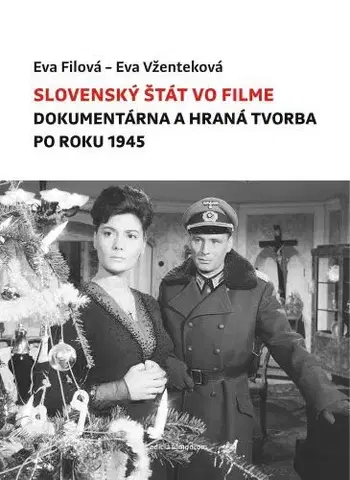 Film - encyklopédie, ročenky Slovenský štát vo filme - Eva Filová,Eva Vženteková