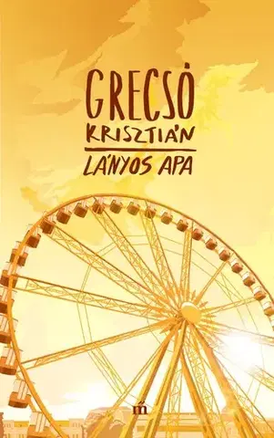 Svetová beletria Lányos apa - Krisztián Grecsó