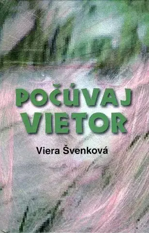 Novely, poviedky, antológie Počúvaj vietor - Viera Švenková,Ingrid Skalická