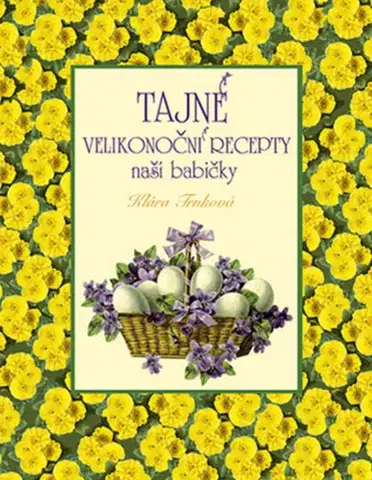 Kuchárky - ostatné Tajné velikonoční recepty naší babičky, 2. vydání - Klára Trnková