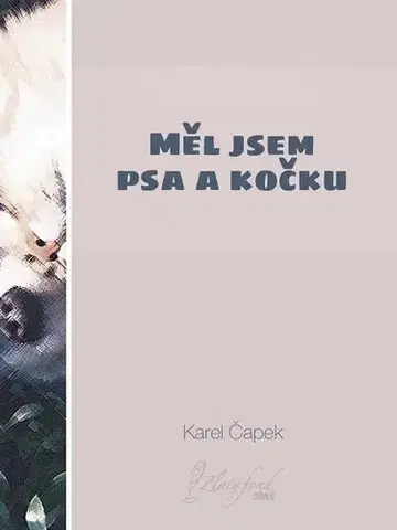Česká beletria Měl jsem psa a kočku - Karel Čapek