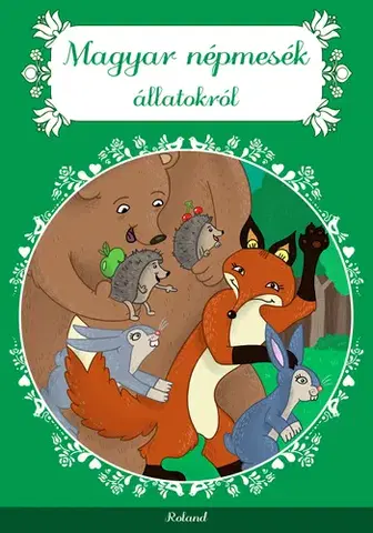 Rozprávky Magyar népmesék állatokról - Orsolya Lengyel
