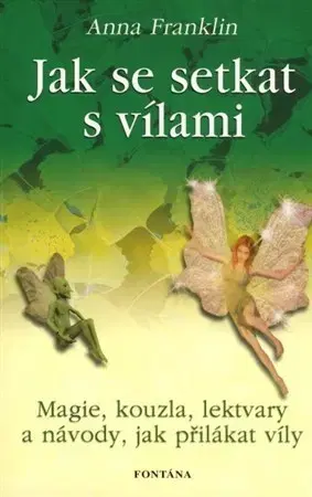 Mágia a okultizmus Jak se setkat s vílami - Anna Franklin,Veronika Glogarová