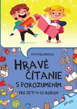 Príprava do školy, pracovné zošity Hravé čítanie s porozumením pre deti 9-10 rokov, 2. vydanie - Eva Kollerová