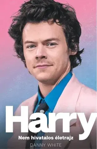 Film, hudba Harry. Nem hivatalos életrajz - Danny White,Katalin Abrudan