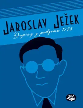 Slovenské a české dejiny Dopisy z podzimu 1938 - Jaroslav Ježek