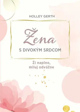 Kresťanstvo Žena s divokým srdcom - Holley Gerth