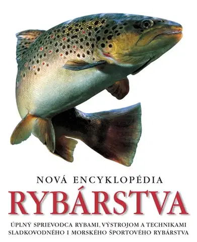 Rybárstvo Nová encyklopédia rybárstva - Kolektív autorov