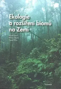 Ekológia, meteorológia, klimatológia Ekologie a rozšíření biomů na Zemi - Karel Prach