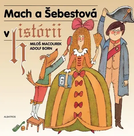 Dobrodružstvo, napätie, western Mach a Šebestová v histórii, 3. vydanie - Miloš Macourek,Adolf Born,Mária Pavligová