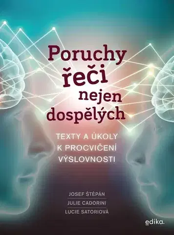 Pedagogika, vzdelávanie, vyučovanie Poruchy řeči nejen dospělých - Josef Štěpán Julie Cadorin,i Lucie Satoriová