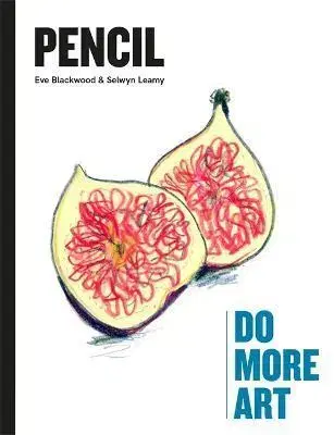 Kreslenie, maľovanie Pencil : Do More Art - Selwyn Leamy,Eve Blackwood