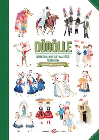 Pre deti a mládež - ostatné Dödölle - Gyerekirodalmi és hagyományőrző kalendárium - Ünnepi receptekkel - Kolektív autorov