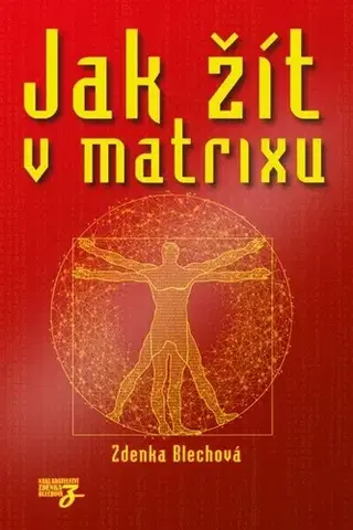 Ezoterika - ostatné Jak žít v matrixu - Zdenka Blechová