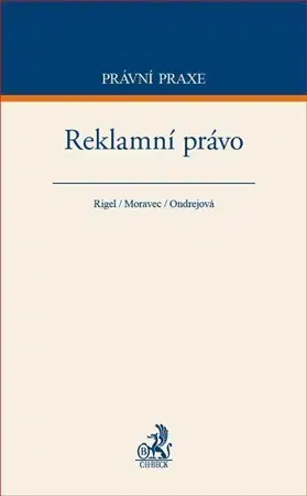 Obchodné právo Reklamní právo - Ondřej Moravec,Dana Ondrejová,Rigel Filip