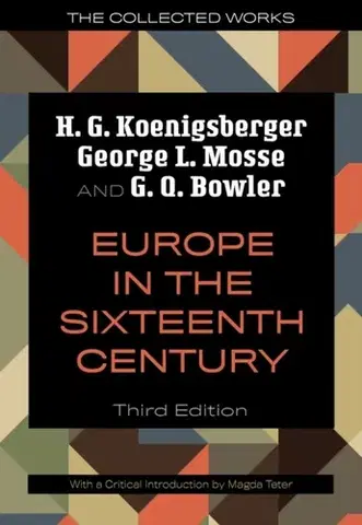 História Europe in the Sixteenth Century - G. Q. Bowler,H. G. Koenigsberger,George L. Mosse