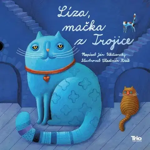 Rozprávky Líza, mačka z Trojice - Ján Uličiansky