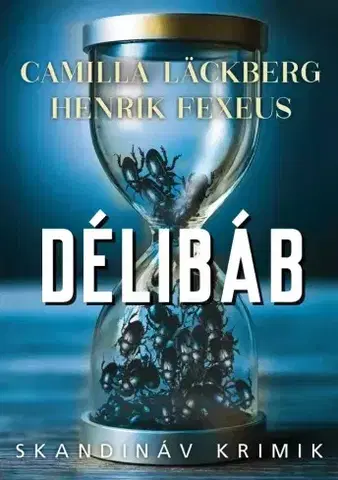 Detektívky, trilery, horory Délibáb - Camilla Läckberg,Fexeus Henrik