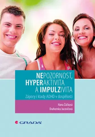 Pedagogika, vzdelávanie, vyučovanie Nepozornost, hyperaktivita a impulzivita - Drahomíra Jucovičová,Hana Žáčková