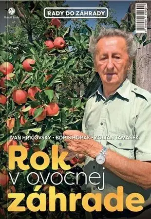 Úžitková záhrada Rok v ovocnej záhrade + biologická ochrana - Ivan Hričovský