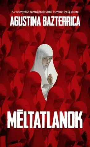 Sci-fi a fantasy Méltatlanok - Agustina Bazterrica,István Bata