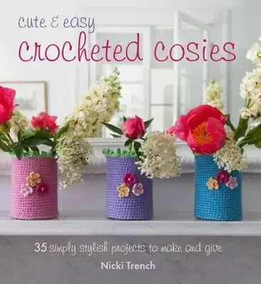 Dizajn, úžitkové umenie, móda Cute and Easy Crocheted Cosies - Nicki Trench