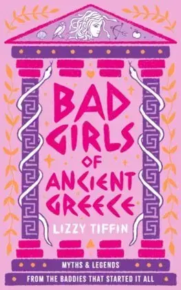 Historické romány Bad Girls of Ancient Greece - Lizzy Tiffin